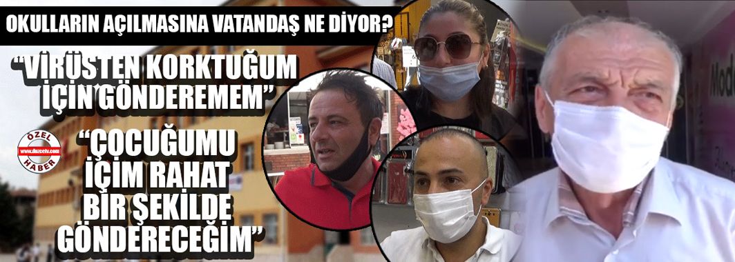 Okullar Açılmalı Mı? Vatandaş Ne Diyor?