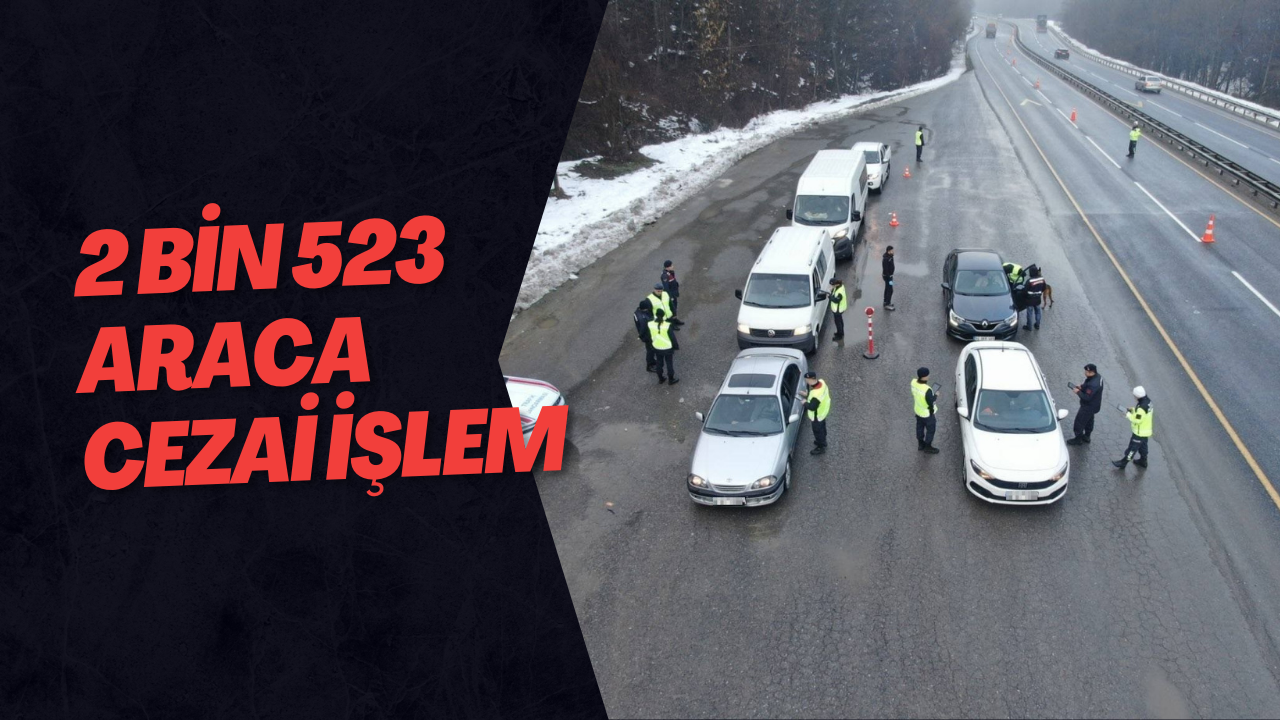 2 Bin 523 Araca Cezai İşlem