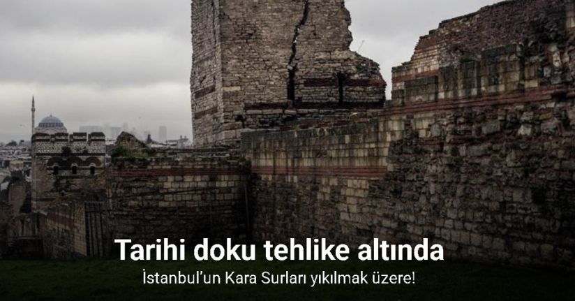 İstanbul’un Kara Surları yıkılmak üzere
