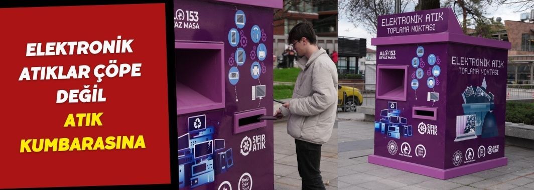 Elektronik Atıklar Çöpe Değil, Atık Kumbarasına
