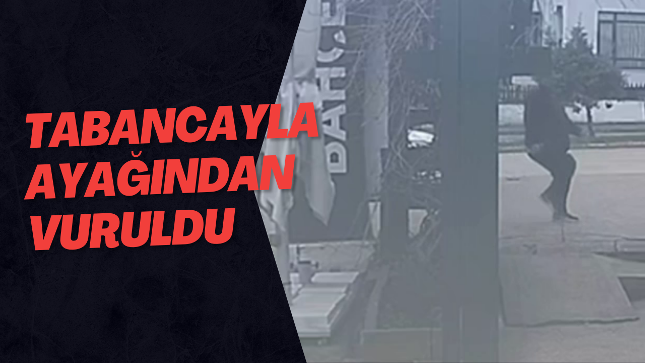 Tabancayla Ayağından Vuruldu