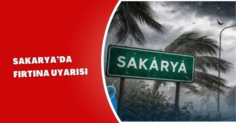 Sakarya’da fırtına uyarısı