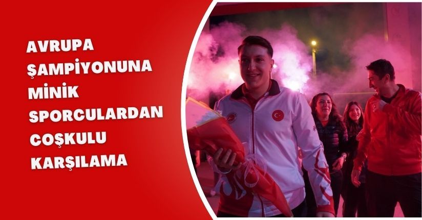 Avrupa şampiyonuna, minik sporculardan coşkulu karşılama