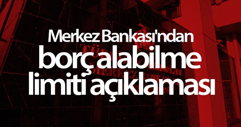 Merkez Bankası'ndan borç alabilme limiti açıklaması