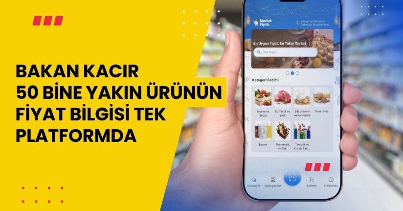 Bakan Kacır: 50 bine yakın ürünün fiyat bilgisi tek platformda
