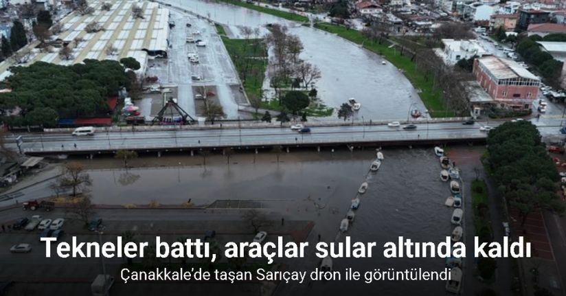 Çanakkale’de taşan Sarıçay dron ile görüntülendi