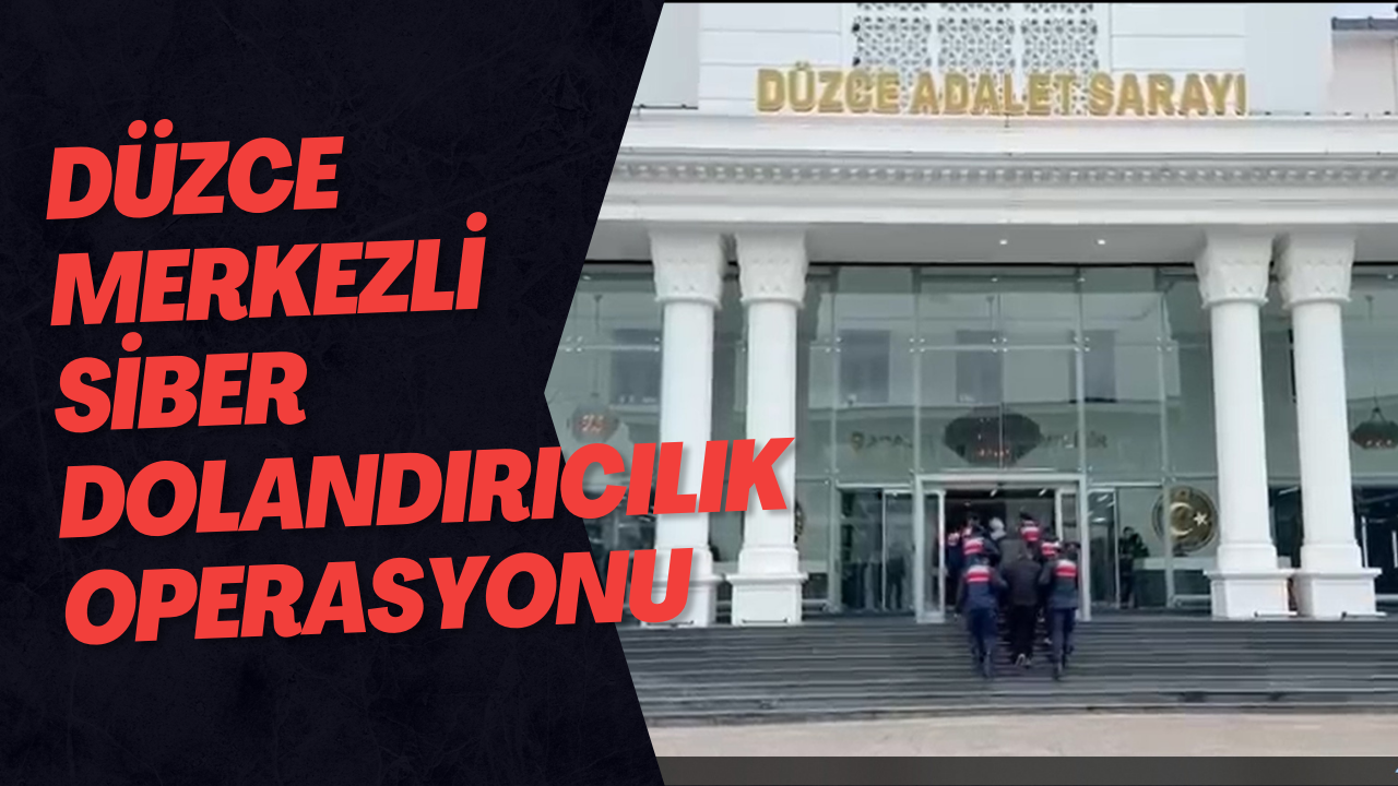Düzce Merkezli Siber Dolandırıcılık Operasyonu