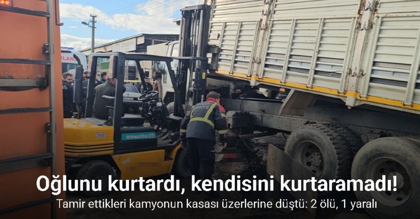 Tamir ettikleri kamyonun kasası üzerlerine düştü: 2 ölü, 1 yaralı