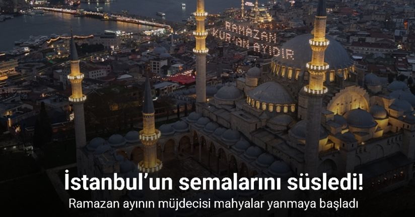 Ramazan ayının müjdecisi mahyalar yanmaya başladı
