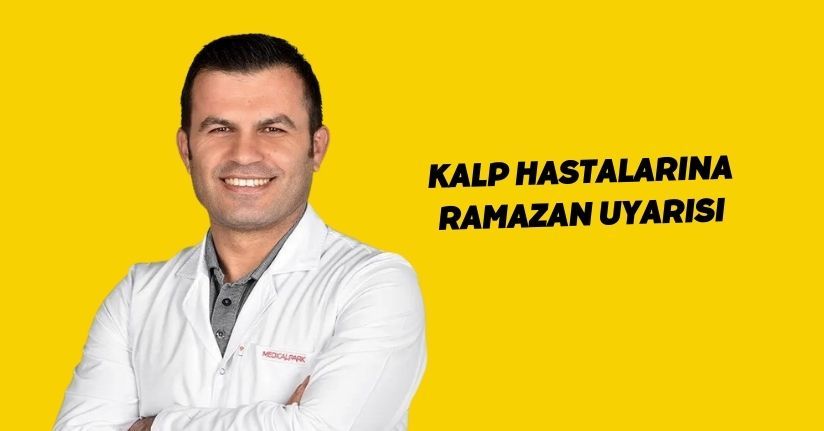 Kalp hastalarına Ramazan uyarısı