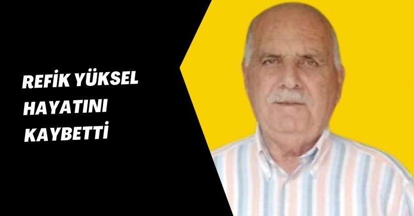 Refik Yüksel Hayatını Kaybetti