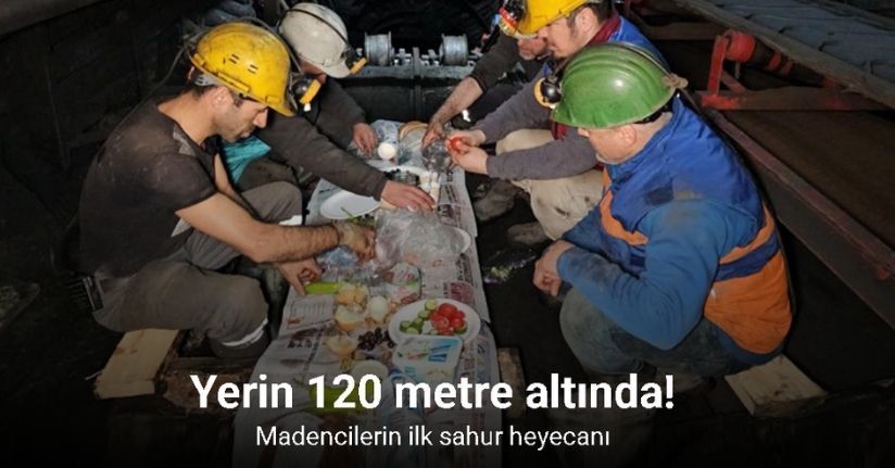 Madencilerin yerin 120 metre altında ilk sahur heyecanı