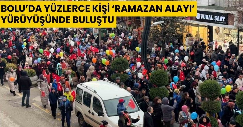 Bolu’da yüzlerce kişi ‘Ramazan Alayı’ yürüyüşünde buluştu