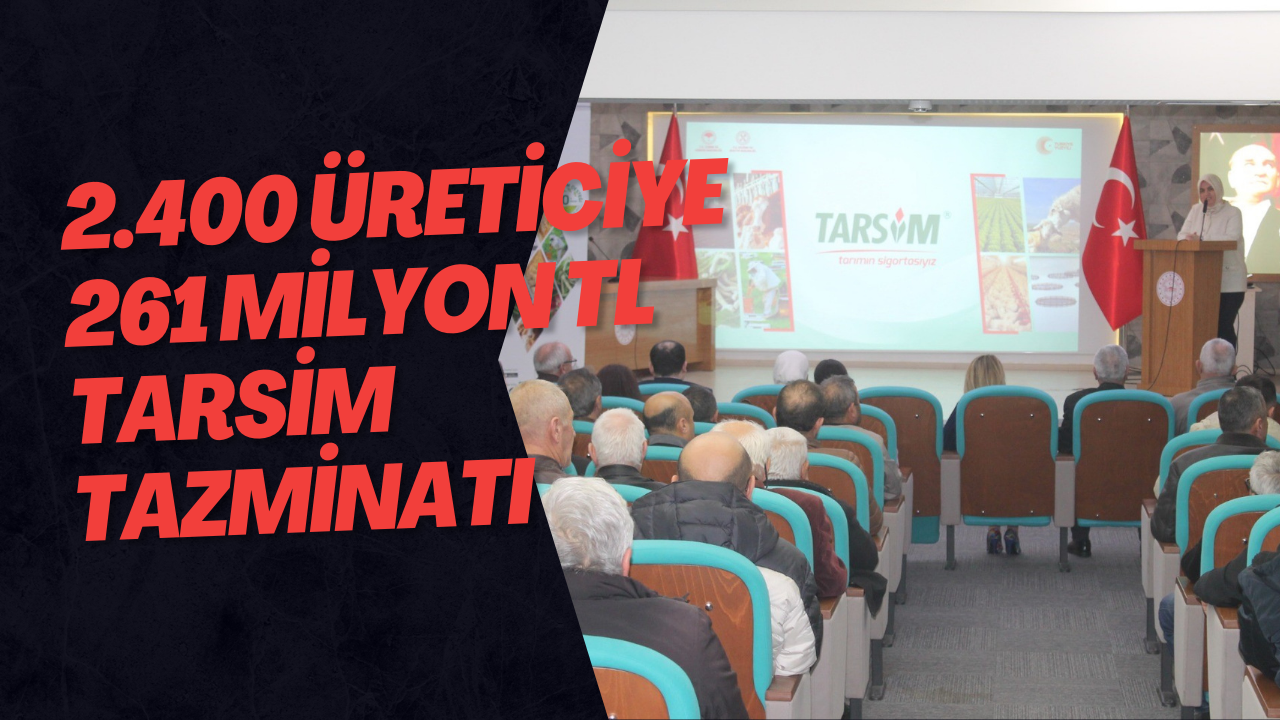 2.400 Üreticiye 261 Milyon TL TARSİM Tazminatı