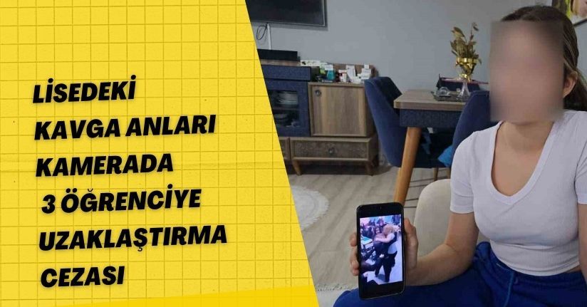Lisedeki kavga anları kamerada, 3 öğrenciye uzaklaştırma cezası