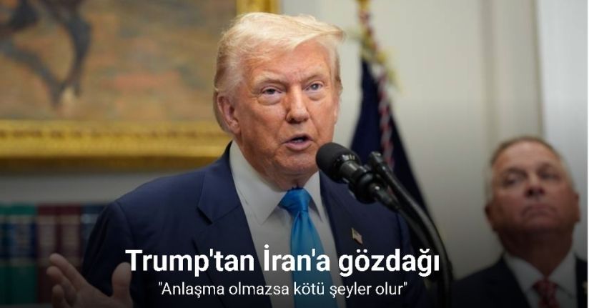 Trump'tan, İran'a gözdağı: ''Anlaşma olmazsa kötü şeyler olur''