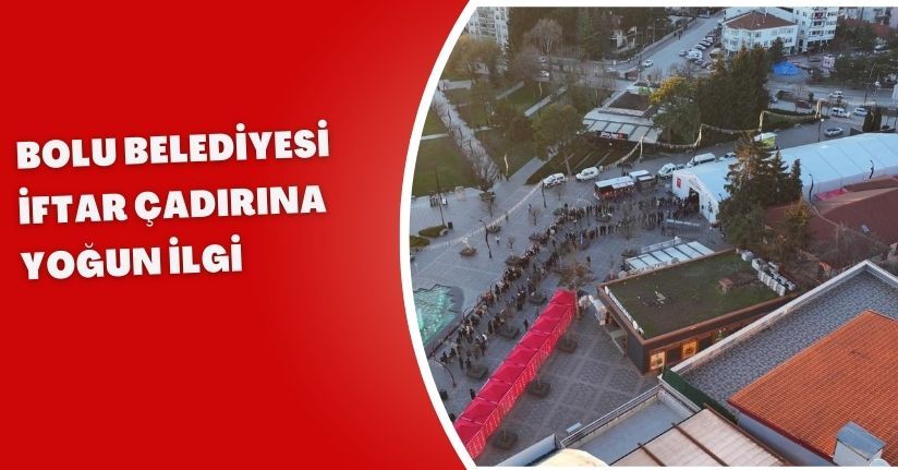 Bolu Belediyesi iftar çadırına yoğun ilgi