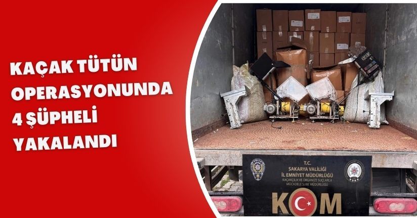 Kaçak tütün operasyonunda 4 şüpheli yakalandı
