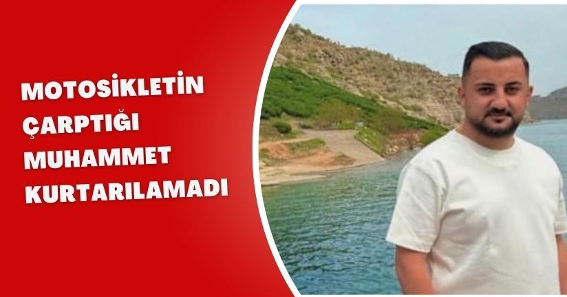Motosikletin çarptığı Muhammet kurtarılamadı