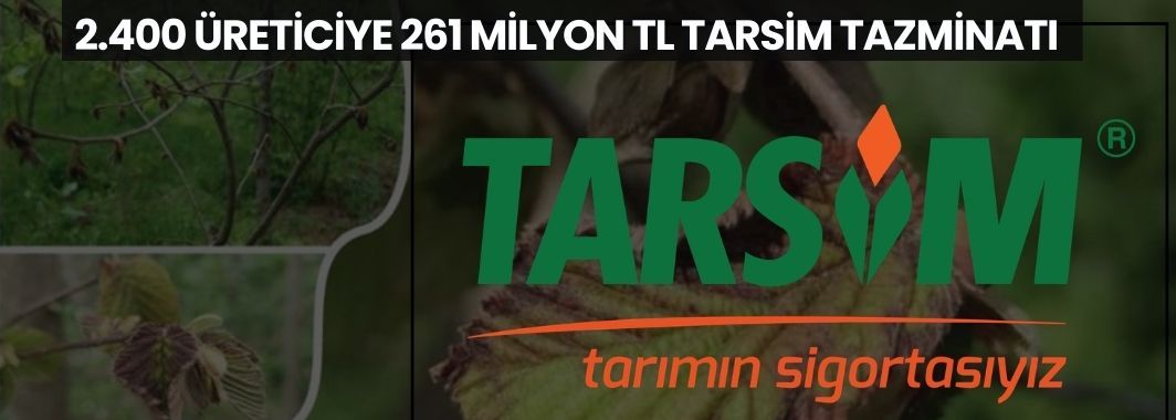 2.400 Üreticiye 261 Milyon TL TARSİM Tazminatı