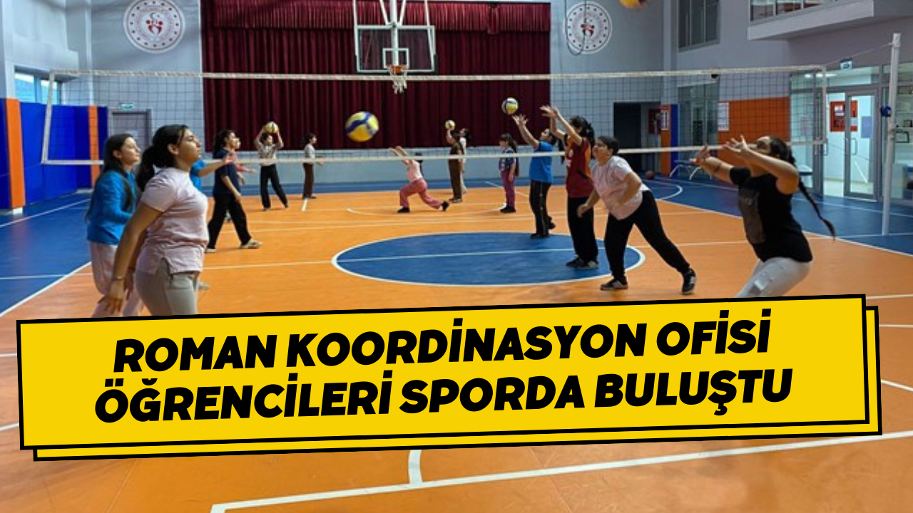 Roman Koordinasyon Ofisi Öğrencileri Sporda Buluştu