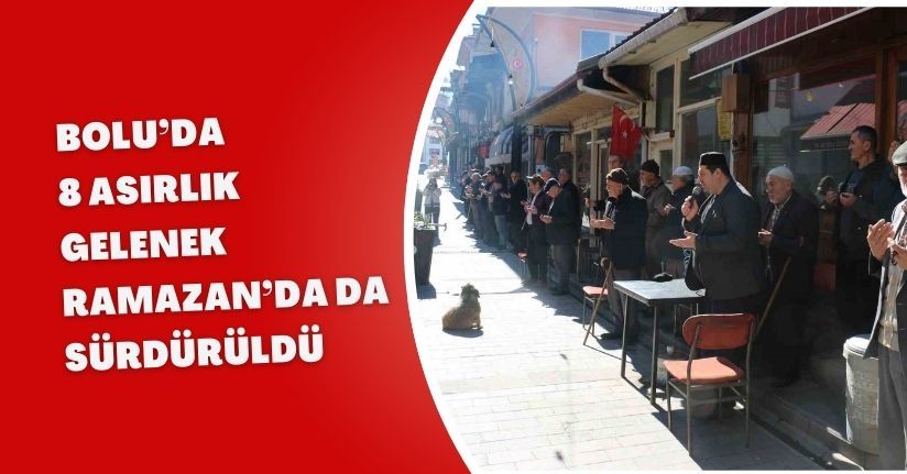 Bolu’da 8 asırlık gelenek Ramazan’da da sürdürüldü