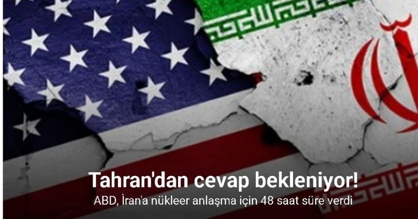 ABD, İran'a nükleer anlaşma için 48 saat süre verdi