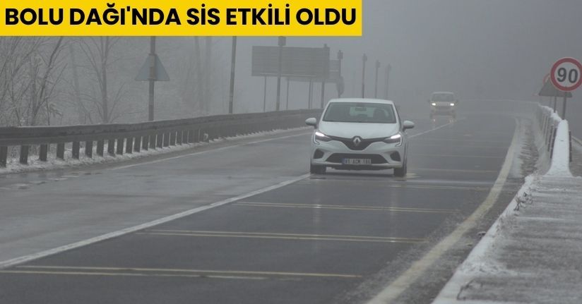 Bolu Dağı’nda sis etkili oldu
