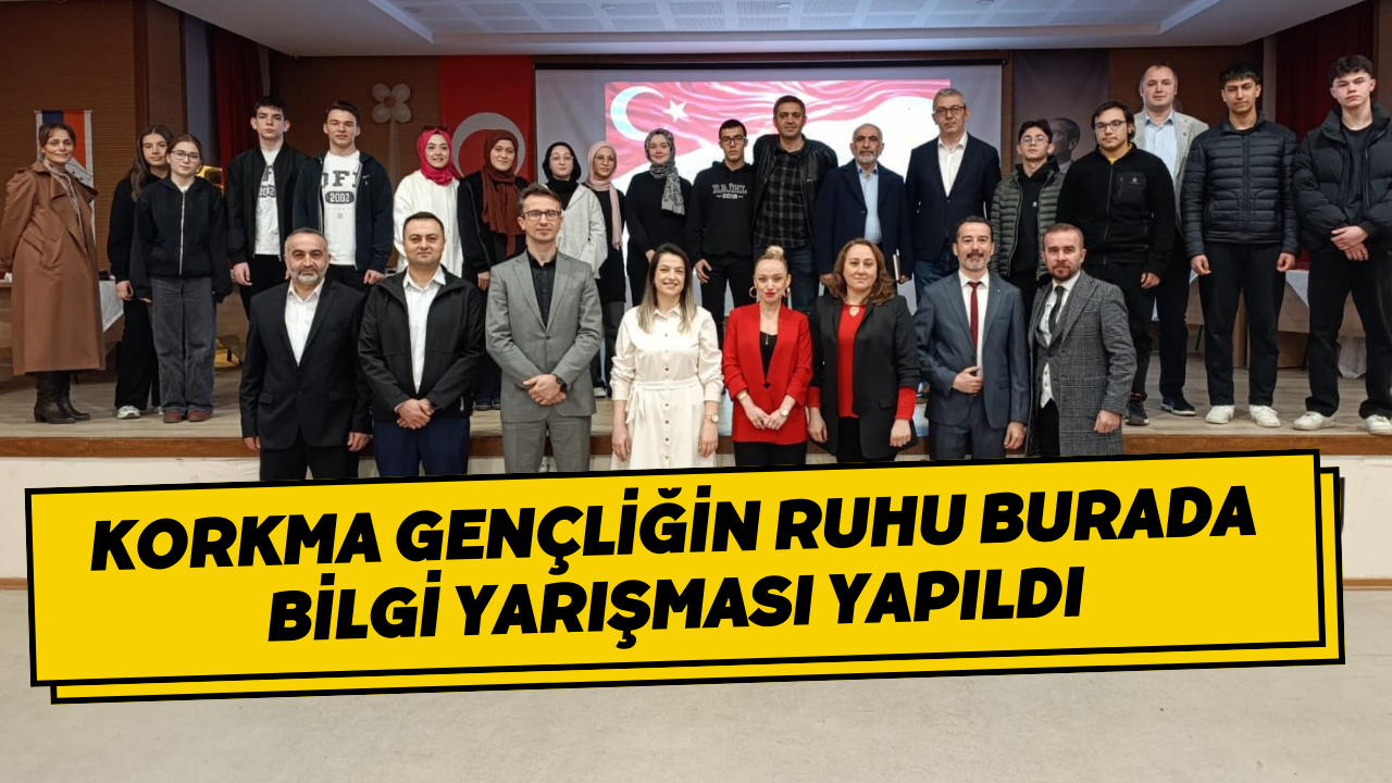 Korkma Gençliğin Ruhu Burada Bilgi Yarışması Yapıldı