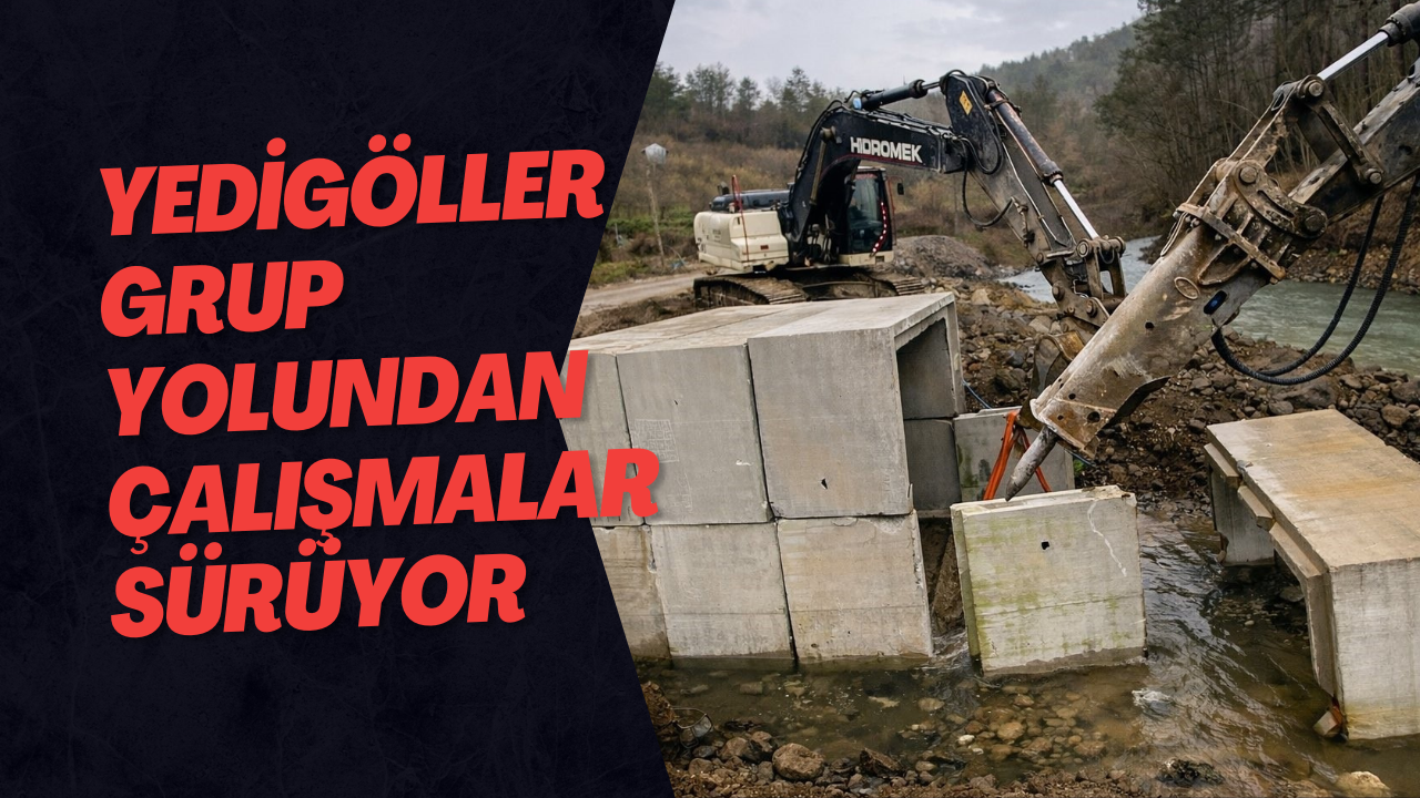 Yedigöller Grup Yolundan Çalışmalar Sürüyor