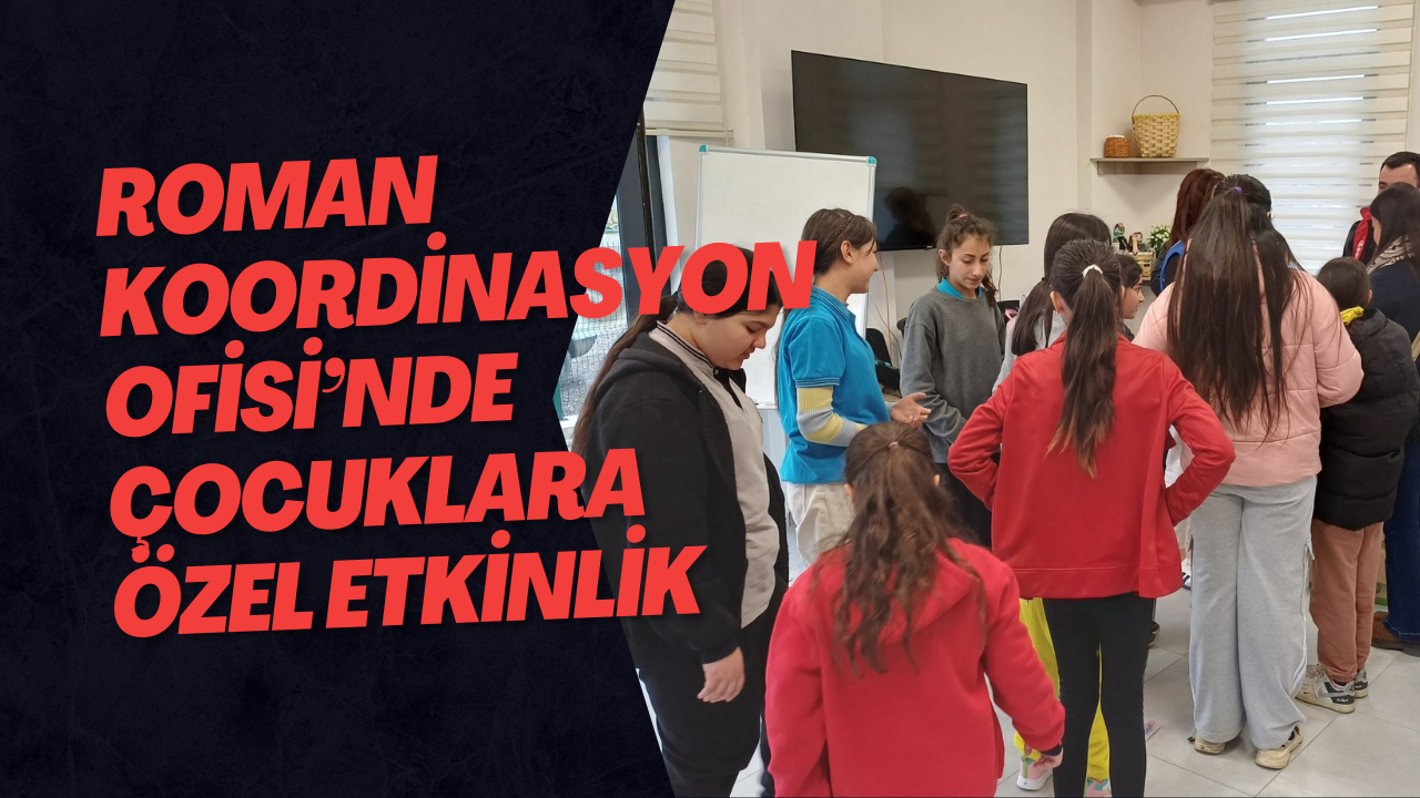 Roman Koordinasyon Ofisi’nde Çocuklara Özel Etkinlik