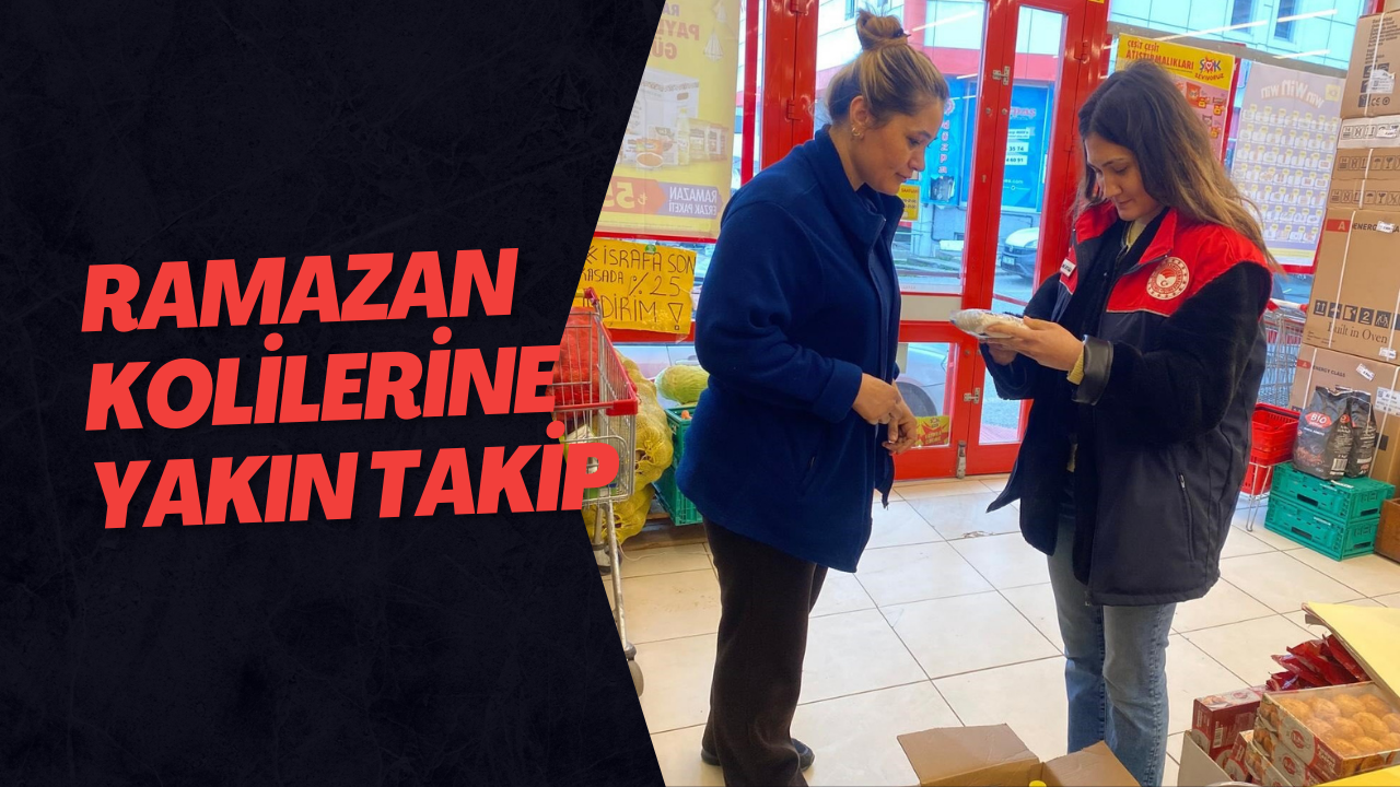 Ramazan Kolilerine Yakın Takip