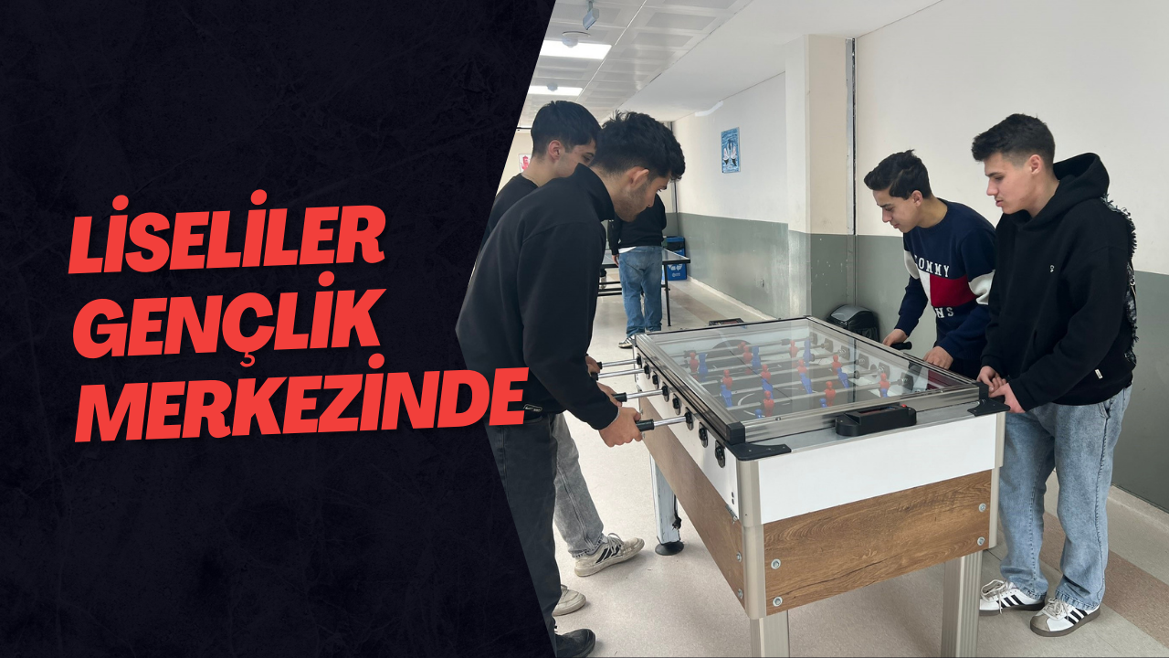 Liseliler Gençlik Merkezinde