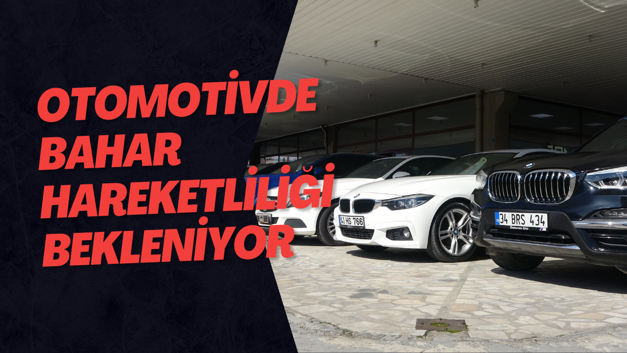 Otomotivde Bahar Hareketliliği Bekleniyor