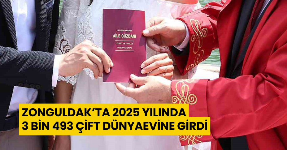 Zonguldak’ta 2025 yılında 3 bin 493 çift dünyaevine girdi