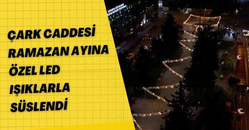 Çark Caddesi Ramazan ayına özel led ışıklarla süslendi