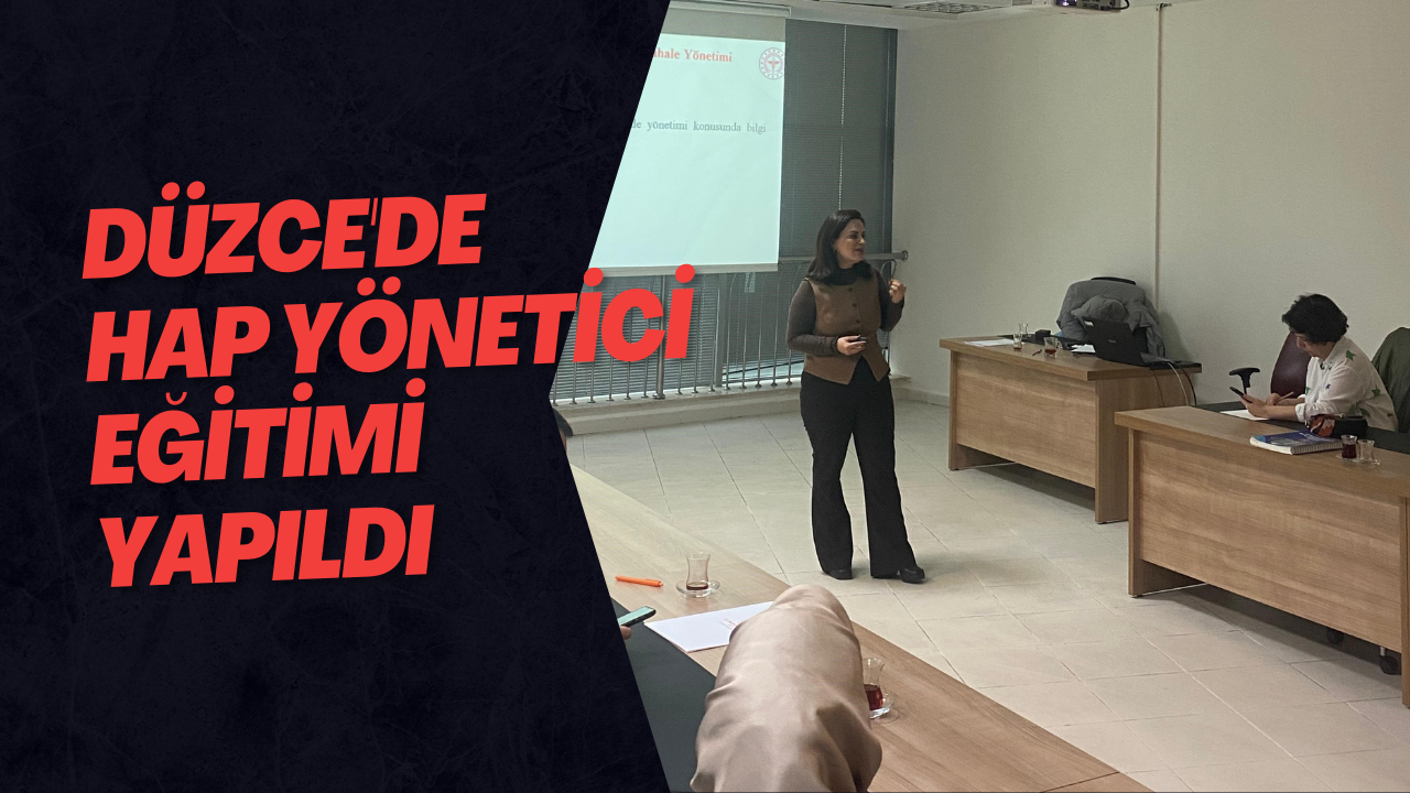 Düzce'de Hap Yönetici Eğitimi Yapıldı