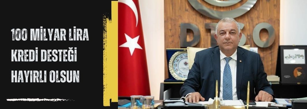 100 Milyar Lira Kredi Desteği hayırlı olsun