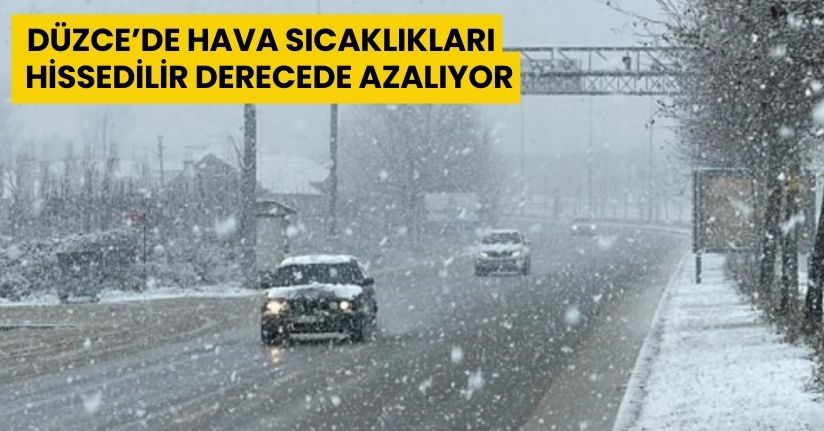 Düzce’de Hava Sıcaklıkları Hissedilir Derecede Azalıyor