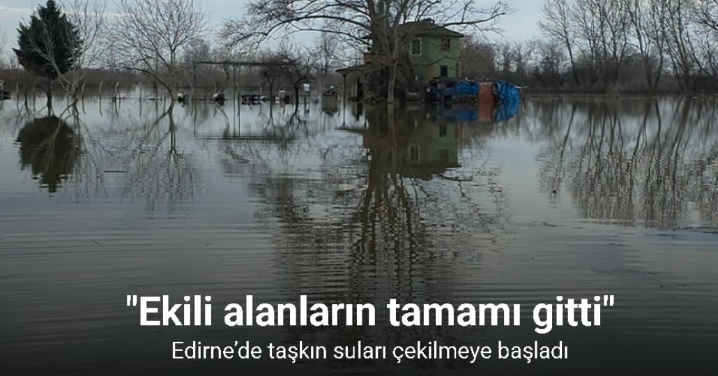 Edirne’de taşkın suları çekiliyor