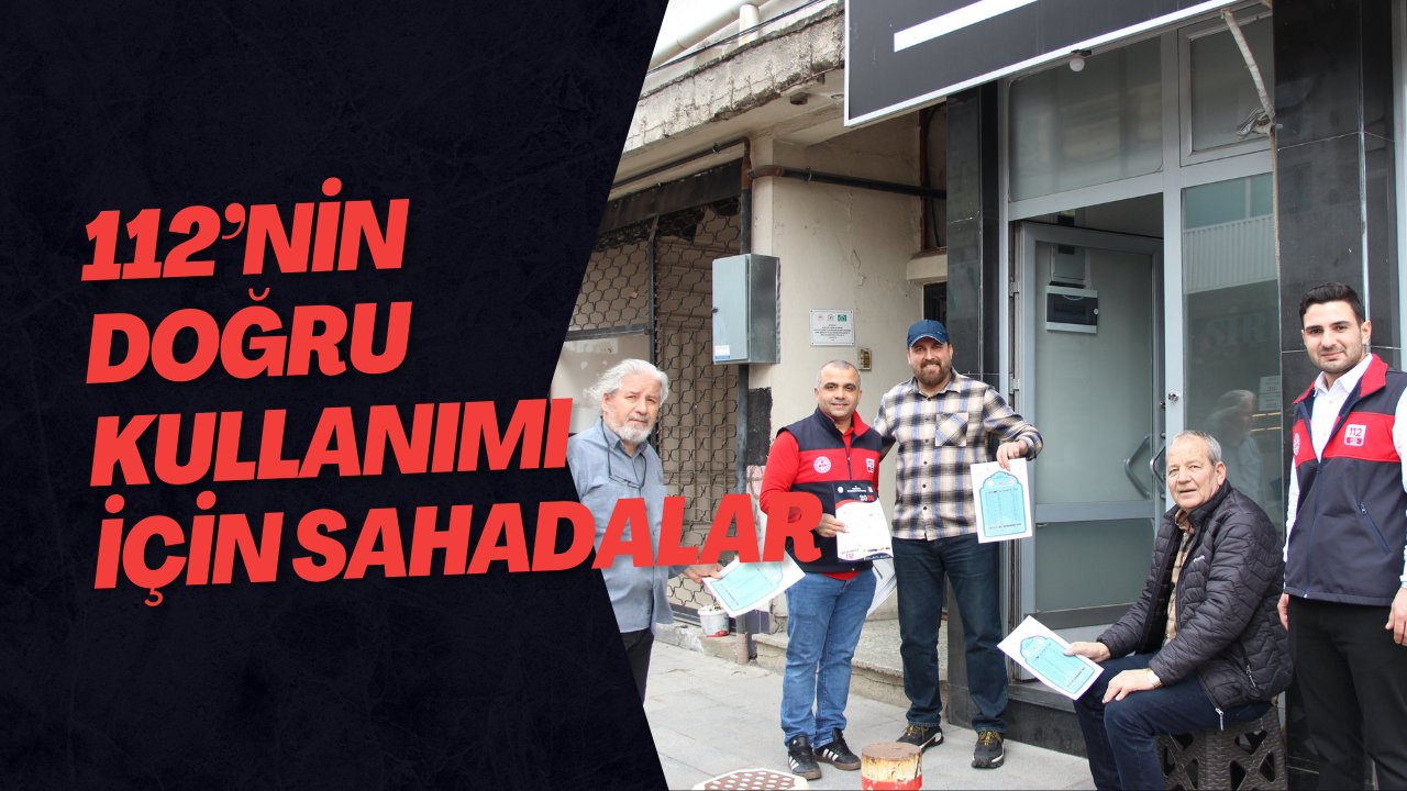 112’nin Doğru Kullanımı İçin Sahadalar