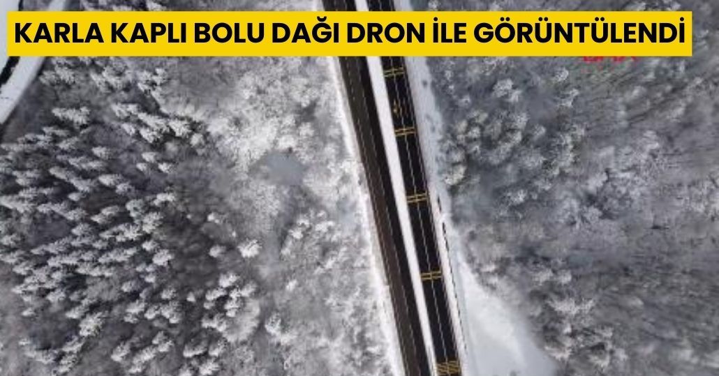 Karla kaplı Bolu Dağı dron ile görüntülendi