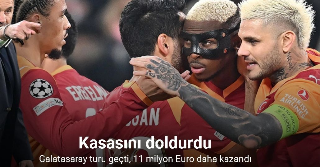 Galatasaray turu geçti, 11 milyon Euro daha kazandı