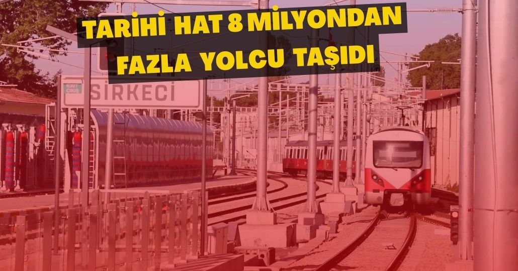 Tarihi hat 8 milyondan fazla yolcu taşıdı