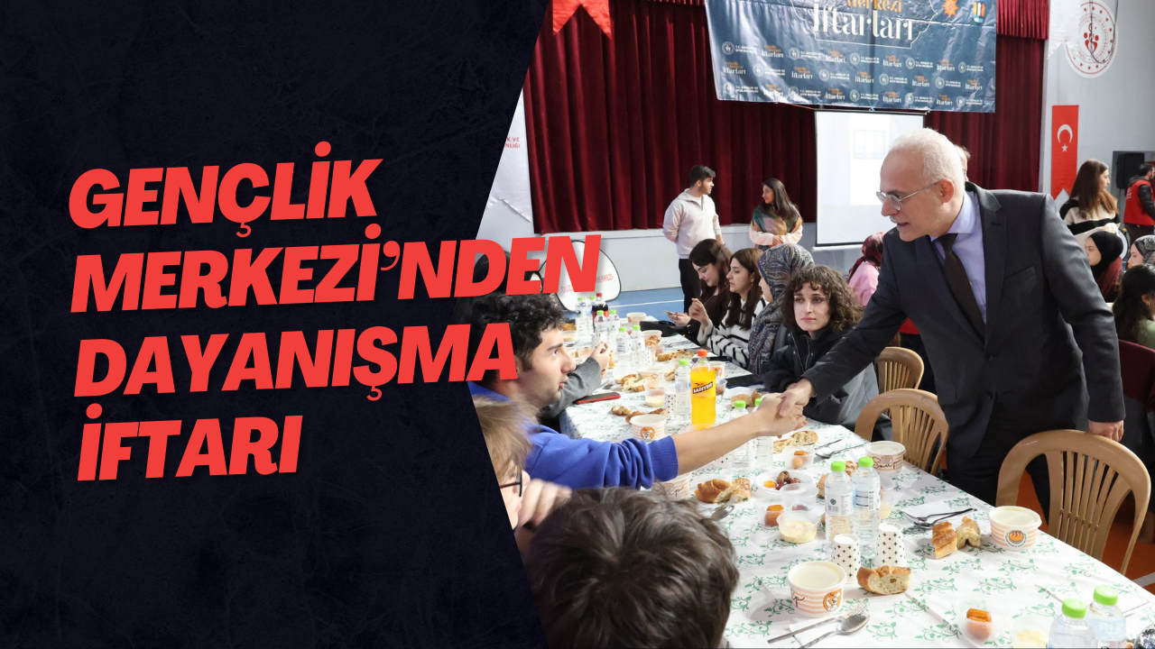 Gençlik Merkezi’nden Dayanışma İftarı