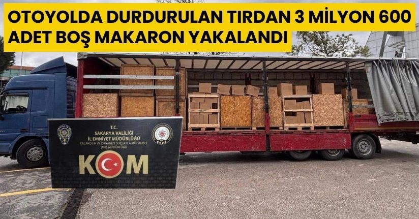 Otoyolda durdurulan tırdan 3 milyon 600 adet boş makaron yakalandıOtoyolda durdurulan tırdan 3 milyon 600 adet boş makaron yakalandı