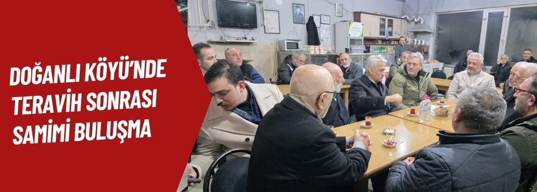 Doğanlı Köyü’nde Teravih Sonrası Samimi BuluşmaDoğanlı Köyü’nde Teravih Sonrası Samimi Buluşma