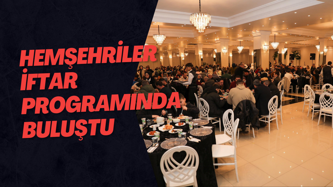 Hemşehriler İftar Programında Buluştu