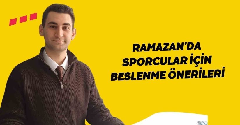 Ramazan’da sporcular için beslenme önerileri