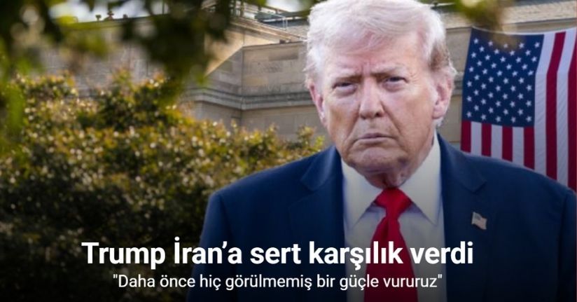 Trump’tan İran’a uyarı: 